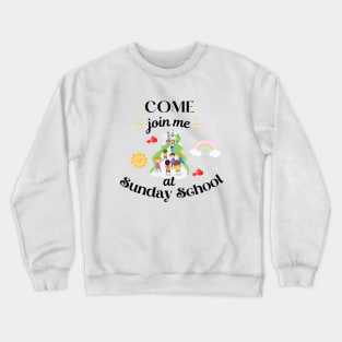 Join me at Sunday school Crewneck Sweatshirt